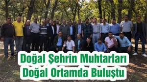 Doğal Şehrin Muhtarları Doğal Ortamda Buluştu