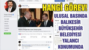 HANGİ GÖREV! ULUSAL BASINDA BALIKESİR BÜYÜKŞEHİR BELEDİYESİ YALANCI KONUMUNDA