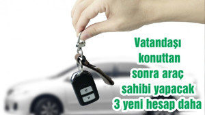 Vatandaşı konuttan sonra araç sahibi yapacak 3 yeni hesap daha