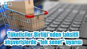 Tüketiciler Birliği’nden taksitli alışverişlerde “tek senet” uyarısı