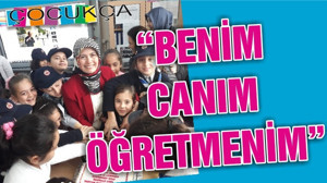 “BENİM CANIM ÖĞRETMENİM”