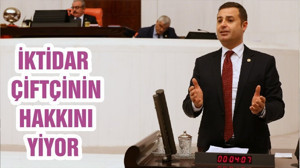 İKTİDAR ÇİFTÇİNİN HAKKINI YİYOR