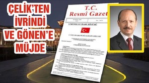 ÇELİK’TEN İVRİNDİ VE GÖNEN’E MÜJDE