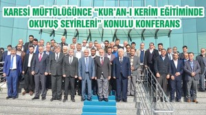 KARESİ MÜFTÜLÜĞÜNCE “KUR’AN-I KERİM EĞİTİMİNDE OKUYUŞ SEYİRLERİ” KONULU KONFERANS DÜZENLENDİ