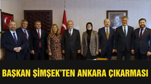 BAŞKAN ŞİMŞEK’TEN ANKARA ÇIKARMASI