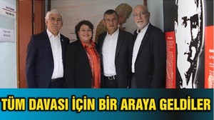 TÜM DAVASI İÇİN BİR ARAYA GELDİLER