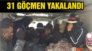 31 GÖÇMEN YAKALANDI