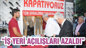 “İŞ YERİ AÇILIŞLARI AZALDI”