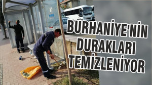 BURHANİYE'NİN DURAKLARI TEMİZLENİYOR