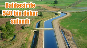 Balıkesir'de 548 bin dekar sulandı
