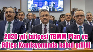 2020 yılı bütçesi TBMM Plan ve Bütçe Komisyonunda kabul edildi