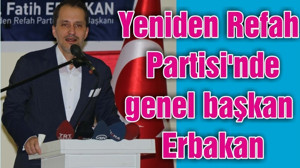 Yeniden Refah Partisi'nde genel başkan Erbakan