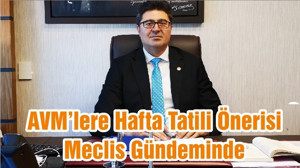 AVM’lere Hafta Tatili Önerisi Meclis Gündeminde