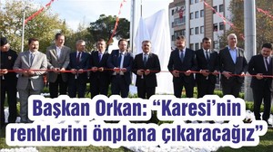 Başkan Orkan: “Karesi’nin renklerini önplana çıkaracağız”