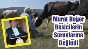 Murat Değer Besicilerin Sorunlarına Değindi