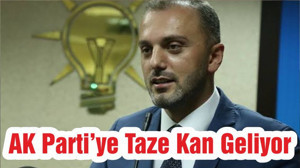 AK Parti’ye Taze Kan Geliyor