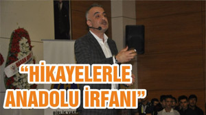 “HİKAYELERLE ANADOLU İRFANI”