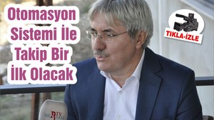 Otomasyon Sistemi İle Takip Bir İlk Olacak