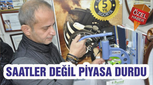 SAATLER DEĞİL PİYASA DURDU