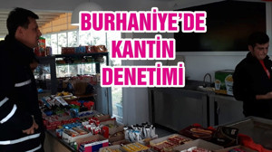BURHANİYE’DE KANTİN DENETİMİ