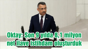 Oktay: Son 9 yılda 8,1 milyon net ilave istihdam oluşturduk