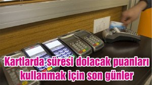 Kartlarda süresi dolacak puanları kullanmak için son günler