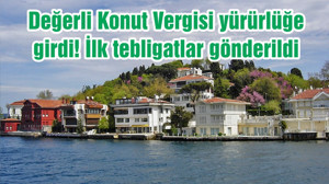 Değerli Konut Vergisi yürürlüğe girdi! İlk tebligatlar gönderildi