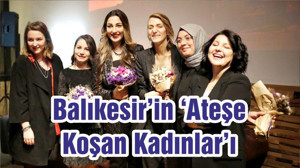 Balıkesir’in ‘Ateşe Koşan Kadınlar’ı