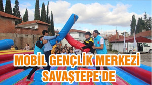 MOBİL GENÇLİK MERKEZİ SAVAŞTEPE’DE