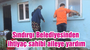 Sındırgı Belediyesinden ihtiyaç sahibi aileye yardım