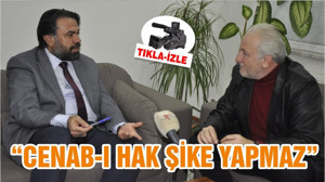“CENAB-I HAK ŞİKE YAPMAZ”