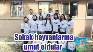 Sokak hayvanlarına umut oldular