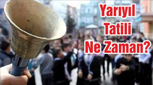 Yarıyıl Tatili Ne Zaman?
