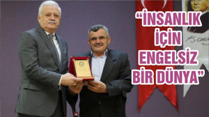 “İNSANLIK İÇİN ENGELSİZ BİR DÜNYA”
