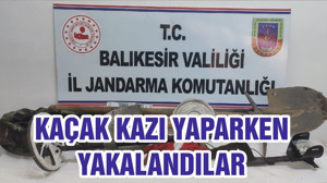 KAÇAK KAZI YAPARKEN YAKALANDILAR