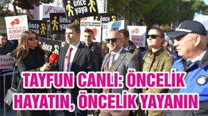 TAYFUN CANLI: ÖNCELİK HAYATIN, ÖNCELİK YAYANIN