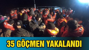 35 GÖÇMEN YAKALANDI