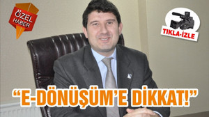“E-DÖNÜŞÜM’E DİKKAT!”