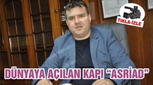 DÜNYAYA AÇILAN KAPI “ASRİAD”