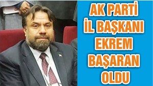 AK PARTİ İL BAŞKANI EKREM BAŞARAN OLDU
