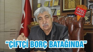 “ÇİFTÇİ BORÇ BATAĞINDA”