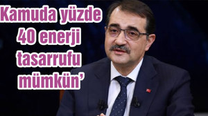 'Kamuda yüzde 40 enerji tasarrufu mümkün’