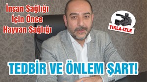 TEDBİR VE ÖNLEM ŞART!