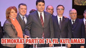 DEMOKRAT PARTİ’DE 74.YIL KUTLAMASI