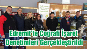 Edremit’te Coğrafi İşaret Denetimleri Gerçekleştirildi