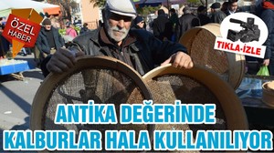 ANTİKA DEĞERİNDE KALBURLAR HALA KULLANILIYOR