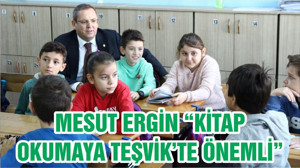MESUT ERGİN “KİTAP OKUMAYA TEŞVİK’TE ÖNEMLİ”