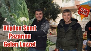 Köyden Semt Pazarına Gelen Lezzet