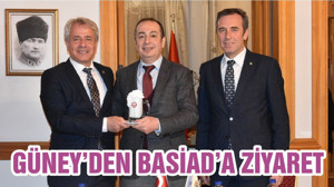 GÜNEY’DEN BASİAD’A ZİYARET