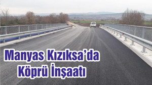 Manyas Kızıksa’da Köprü İnşaatı